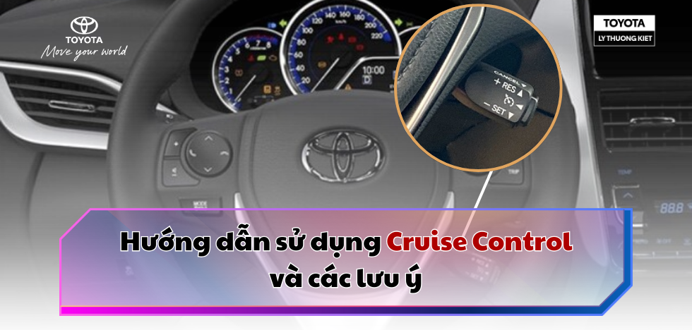 HƯỚNG DẪN CÁCH SỬ DỤNG CRUISE CONTROL TRÊN XE Ô TÔ