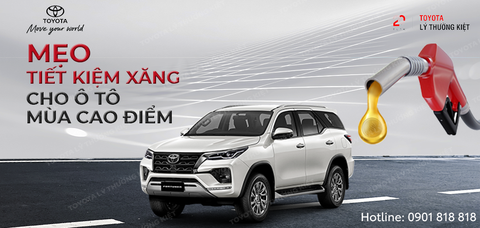 TOYOTA LÝ THƯỜNG KIỆT HƯỚNG DẪN CÁC MẸO TIẾT KIỆM XĂNG CHO Ô TÔ MÙA CAO ĐIỂM