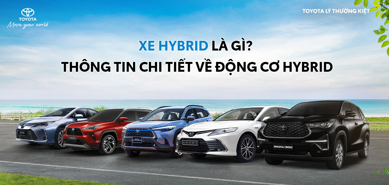 Xe hybrid là gì? Thông tin chi tiết về động cơ Hybrid