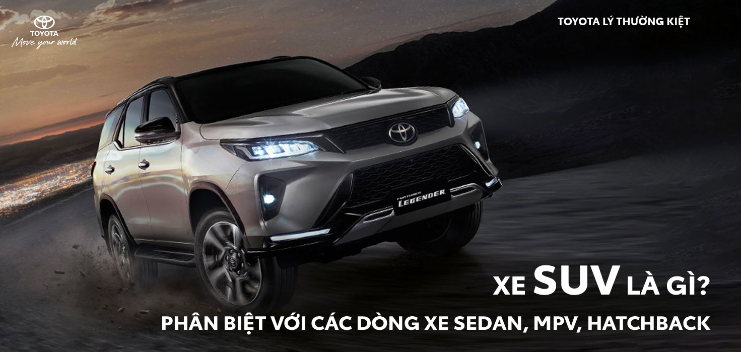 Xe SUV là gì? Phân biệt với các dòng xe Sedan, MPV, Hatchback