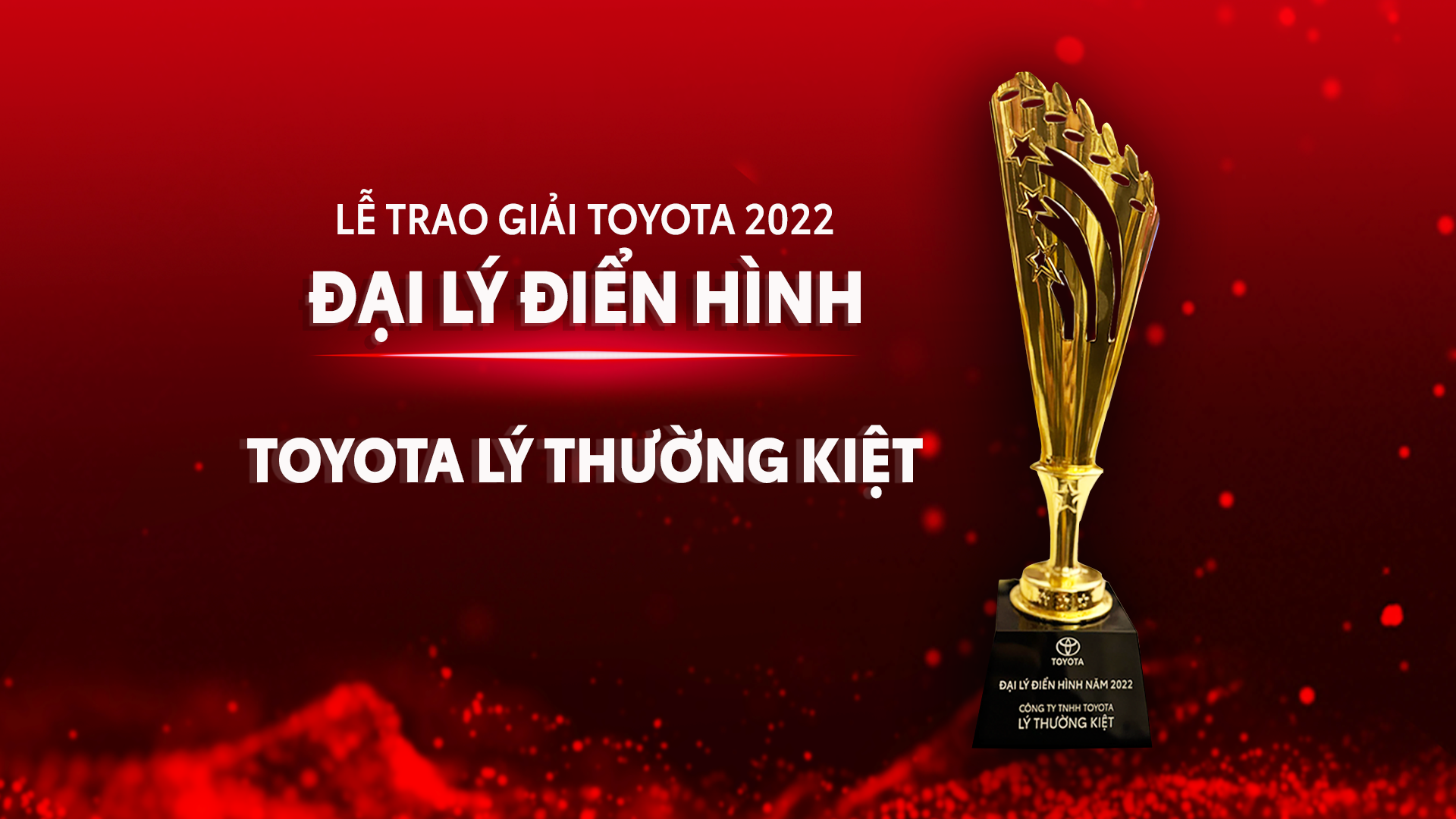 TOYOTA LÝ THƯỜNG KIỆT - ĐẠI LÝ ĐIỂN HÌNH 2 NĂM LIÊN TIẾP 2021 VÀ 2022