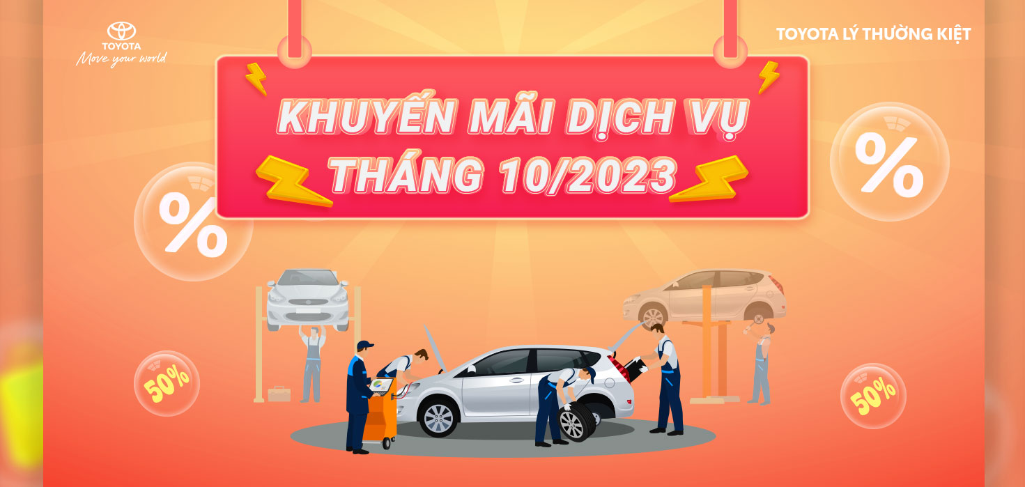 KHUYẾN MÃI DỊCH VỤ CỰC HOT TẠI TOYOTA LÝ THƯỜNG KIỆT THÁNG 10/2023