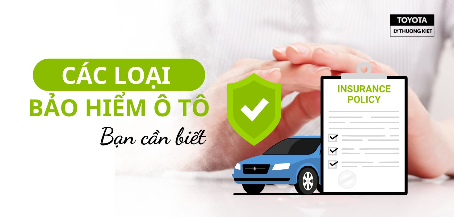 CÁC LOẠI BẢO HIỂM Ô TÔ BẠN CẦN BIẾT
