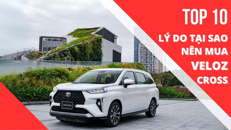 Top 10 Lý Do Tại Sao Nên Mua Veloz Cross?