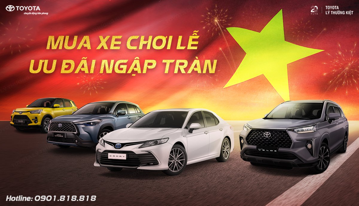 SẮM XẾ XỊN CHƠI LỄ - HƯỞNG ƯU ĐÃI NGẬP TRÀN TỪ TOYOTA LÝ THƯỜNG KIỆT