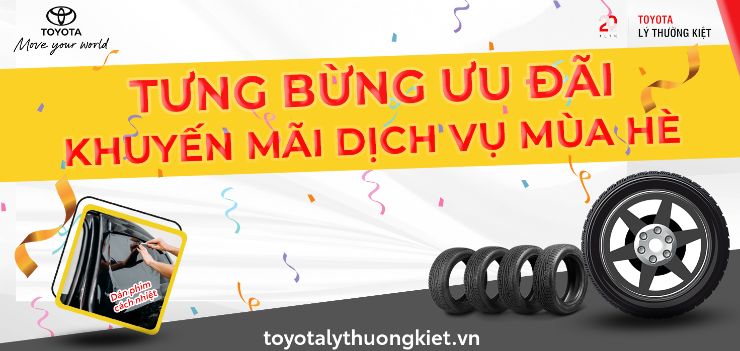 KHUYẾN MÃI HOT MÙA HÈ - NHIỀU CHƯƠNG TRÌNH MIỄN PHÍ VÀ GIẢM GIÁ DỊCH VỤ TẠI TOYOTA LÝ THƯỜNG KIỆT