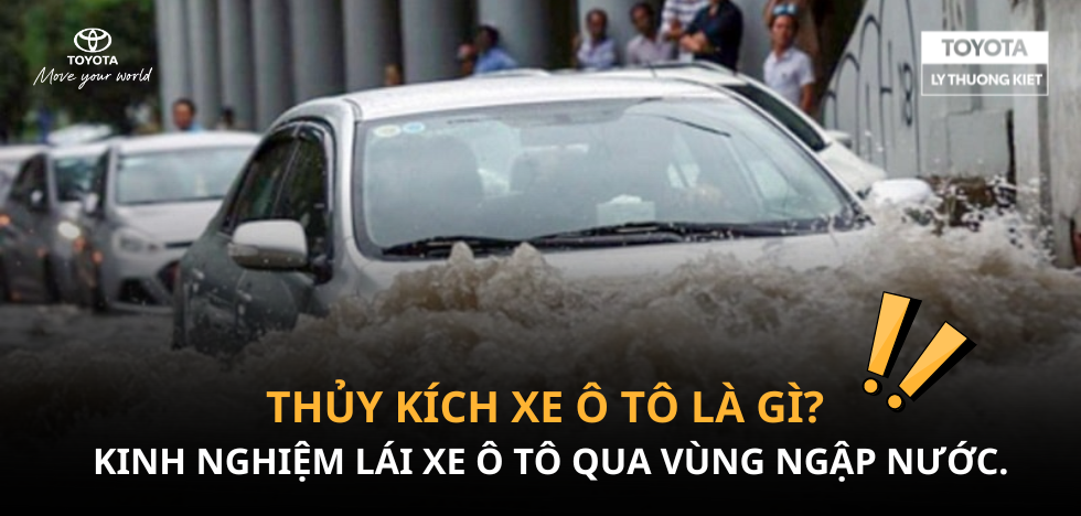 THỦY KÍCH XE Ô TÔ LÀ GÌ? KINH NGHIỆM LÁI XE Ô TÔ QUA VÙNG NGẬP NƯỚC