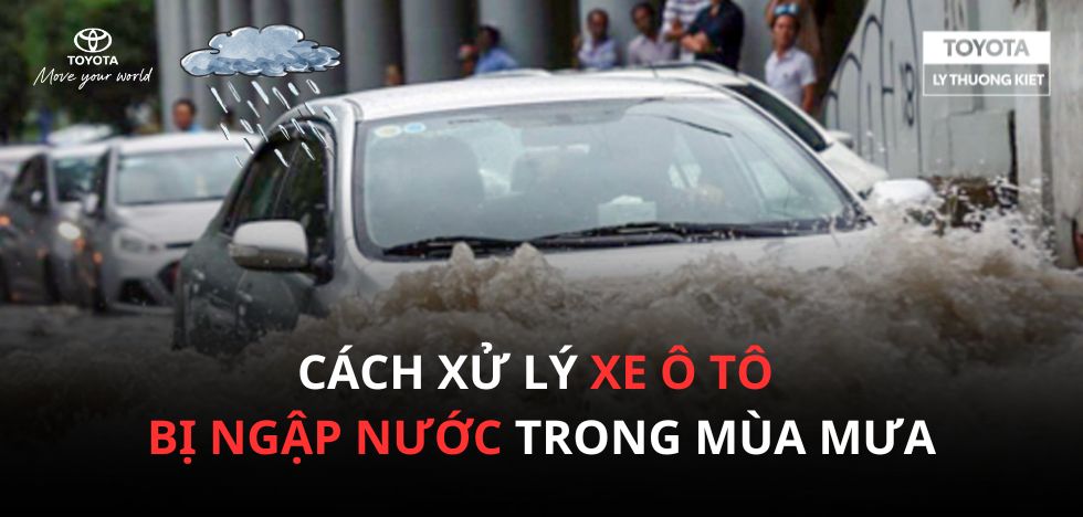 5 CÁCH XỬ LÝ XE Ô TÔ BỊ NGẬP NƯỚC TRONG MÙA MƯA