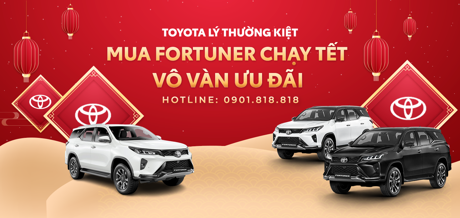 MUA FORTUNER CHẠY TẾT - KHUYẾN MÃI “TỚI BẾN", GIẢM 30% PHÍ TRƯỚC BẠ TẠI TOYOTA LÝ THƯỜNG KIỆT